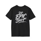 Do Epic Shit Graphic T-Shirt