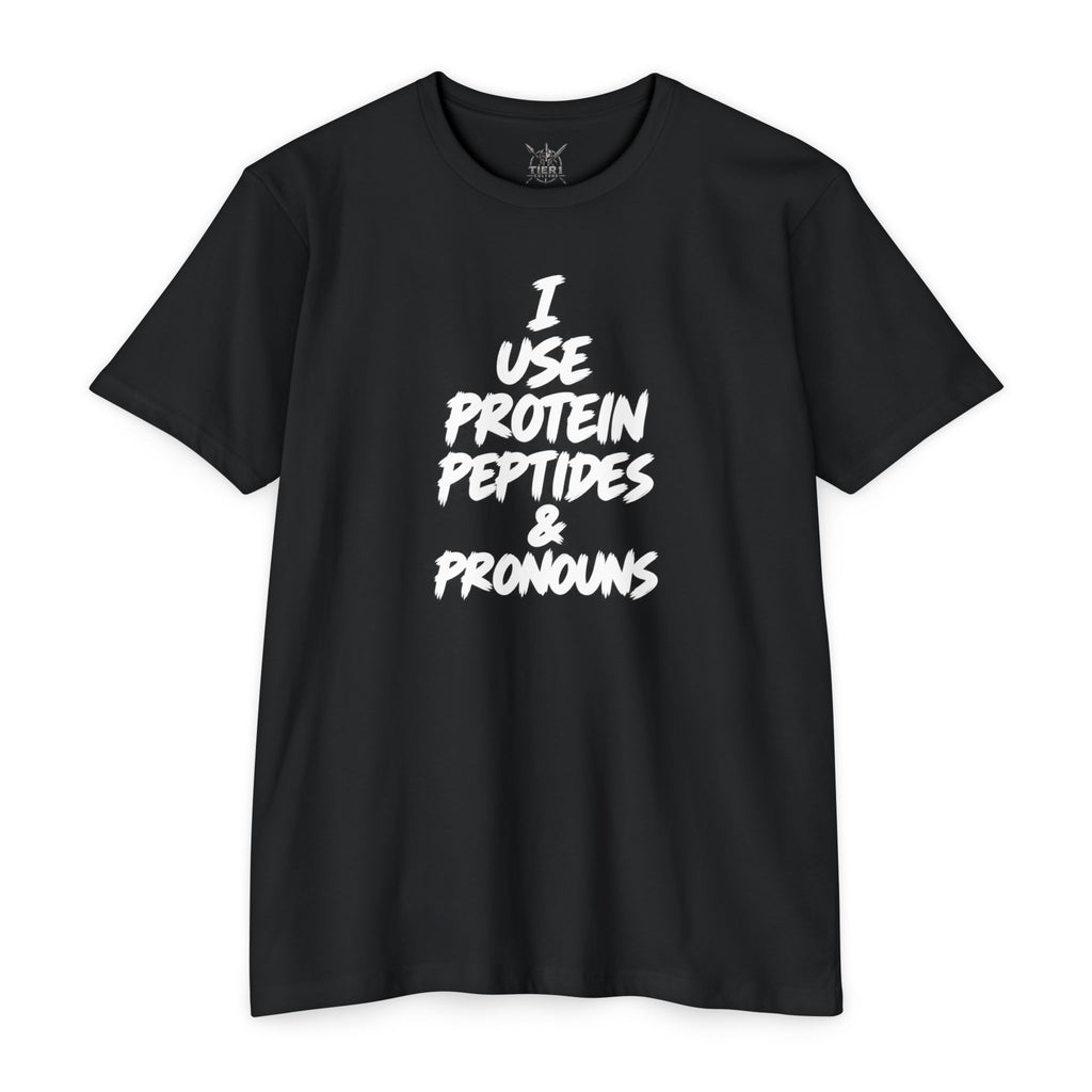 I Use Protein, Peptides & Pronouns T-Shirt